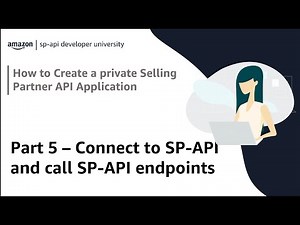 How to create a private SP-API application | Part 4 Connect to SP-API and call SP-API endpoints