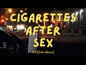 Cigarettes After Sex – X’s (Full Album) | 38 Min Night Drive