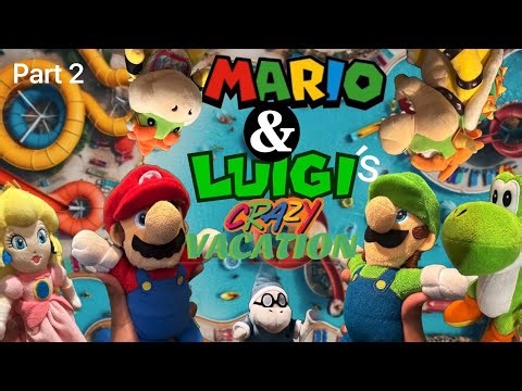 The plush toons: Mario & Luigi’s crazy vacation part 2