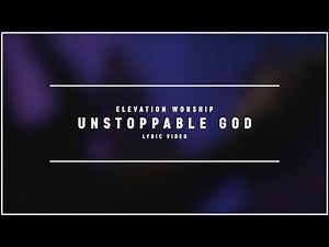 ELEVATION WORSHIP - Unstoppable God Chords - Chordify