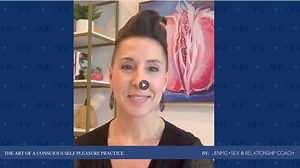 THE ART OF A CONSCIOUS SELF PLEASURE PRACTICE