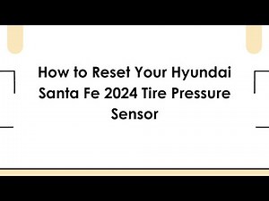 How to Reset Your Hyundai Santa Fe 2024 Tire Pressure Sensor