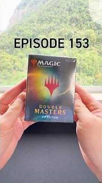 Episode 153 - Untap & Unwrap: MTG Double Masters VIP Edition Pack