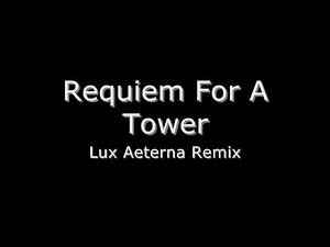 Requiem For A Tower (Lux Aeterna remix)