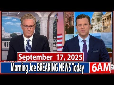 Morning Joe [6AM] 9/ 17/2025 | 🅼🆂🅽🅱️🅲 BREAKING NEWS Today September 17, 2025