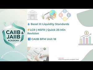 BFM Unit 18 Basel III Liquidity Standards | LCR & NSFR | 25-Minute Quick Revision | #caiib #caiibbfm