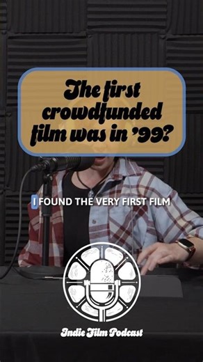 The first crowdfunded film…was in ‘99??