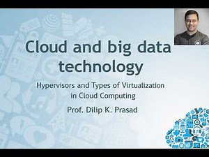 CBDT Lect9B Hypervisors and Types of Virtualization in Cloud Computing