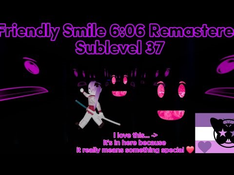 Friendly Smile 6:06 Remastered Sublevel 37 (FINAL VIDEO OF 2025)