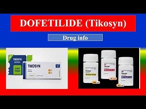 DOFETILIDE (Tikosyn) - Generic Name, class, Brande Name ,Precautions, How to use, Side Effects