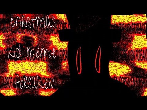 Christmas Kid meme [ FORSAKEN ] | 1 year channel anniversary |