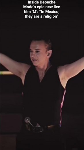 Inside Depeche Mode’s epic new live film ‘M’: “In Mexico, they are a religion” I was There 🤟🤟🇬🇧