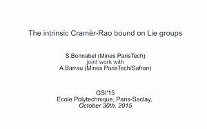 An intrinsic Cramér-Rao bound on Lie groups - Axel Barrau and Silvere Bonnabel