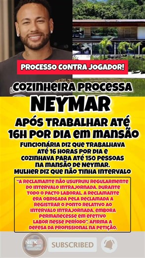 COZINHEIRA PROCESSA NEYMAR APÓS AFIRMAR TRABALHAR 16H POR DIA EM MANSÃO!