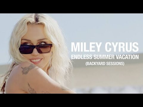 Miley Cyrus - Endless Summer Vacation (Backyard Sessions) Full Show