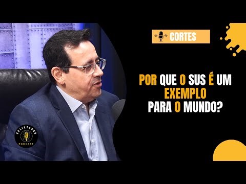 POR QUE O SUS É UM EXEMPLO PARA O MUNDO?