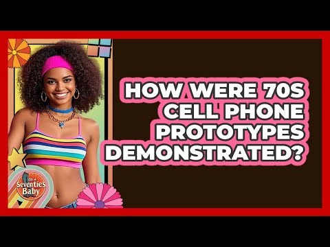 How were 70s cell phone prototypes demonstrated?