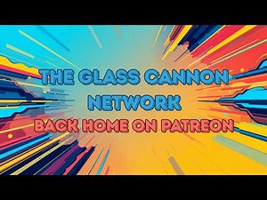 The Glass Cannon Network Back Home On Patreon