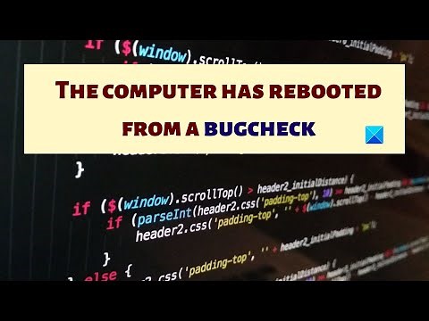 The computer has rebooted from a bugcheck