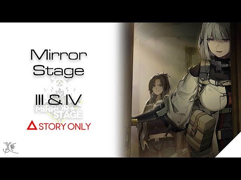 【Girls' Frontline】Mirror Stage【Chapter III & IV】: Story Collection