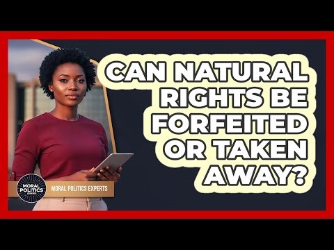 Can Natural Rights Be Forfeited Or Taken Away?