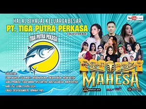 ✅ LIVE STREAMING OM. MAHESA 2024 || HALAL BIHALAL PT. TIGA PUTRA PERKASA COLD STORAGE