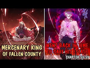(1-59) Mercenary King of Fallen County Went Back in Time. Watch How He Saved His Estate.