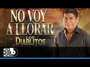 No Voy A Llorar, Los Diablitos - Video Oficial