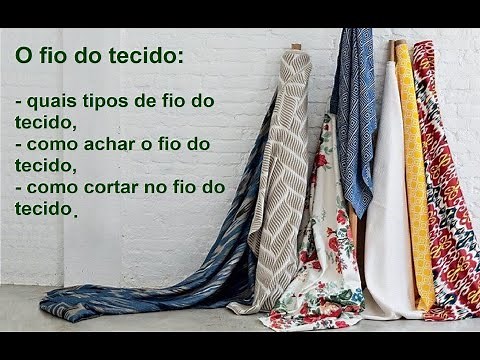 Diy - O fio do tecido - quais os tipos, como achar e cortar no fio - aula 367