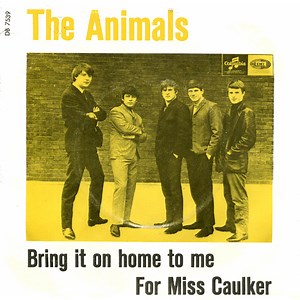 The Animals - Bring It On Home To Me / For Miss Caulker