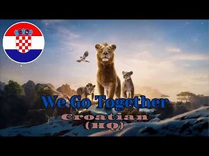 Mufasa: The Lion King - We Go Together (Croatian) [HQ]
