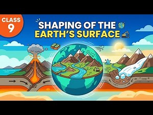 Shaping of The Earth’s Surface Class 9 Sst Geography Full Chapter Animation OneShot