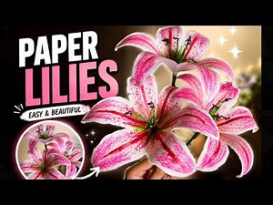 Realistic Paper Lily Flowers | DIY Tutorial💕