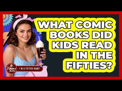 What Comic Books Did Kids Read in the Fifties?