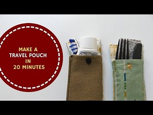 Make A Travel Pouch In 20 Minutes