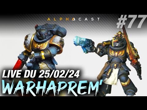 VOD ► WARHAPREM #77 - DEBRIEF DE MON PREMIER TOURNOI 40K ! - Live du 25/02/2024