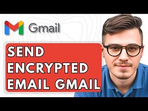 How To Send Encrypted Email In Gmail [2025 Guide]