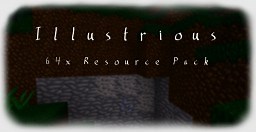 [64x] Illustrious |Thanks for 10K  Downloads! Minecraft Texture Pack
