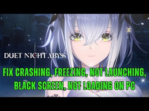 Fix Duet Night Abyss Not Launching, Crashing, Not Loading, Freezing, Black Screen on PC (Epic Games)