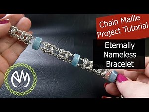 Chain Maille Project Tutorial - Eternally Nameless Bracelet