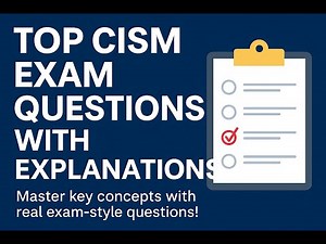Top CISM Exam Questions with Explanations | Master Key Concepts for ISACA CISM Success!