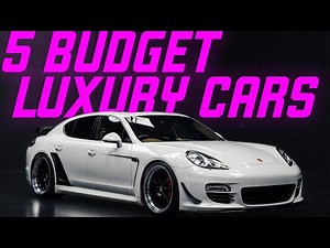 5 Luxury Cars to Buy on a Budget!