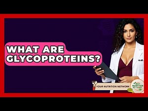 What Are Glycoproteins? - Your Nutrition Network