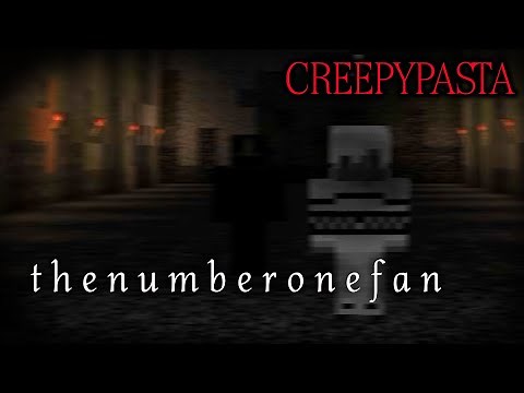 MINECRAFT CREEPYPASTA: "The Number One Fan"
