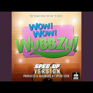Wow! Wow! Wubbzy! Main Theme (From "Wow! Wow! Wubbzy!") (Sped-Up Version)
