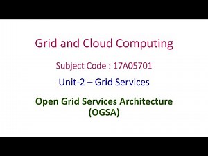 OGSA - Open Grid Service Architecture - GCC - Unit 2-Grid Services-Grid and Cloud Computing-15A05701