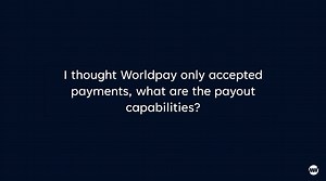 What are the payout capabilities? - Worldpay