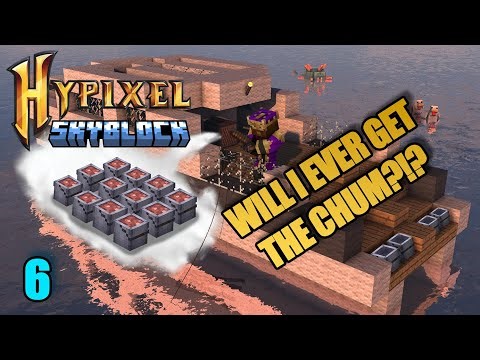 EP 6 | Hypixel Skyblock - Only Chum I see is in the mirror...