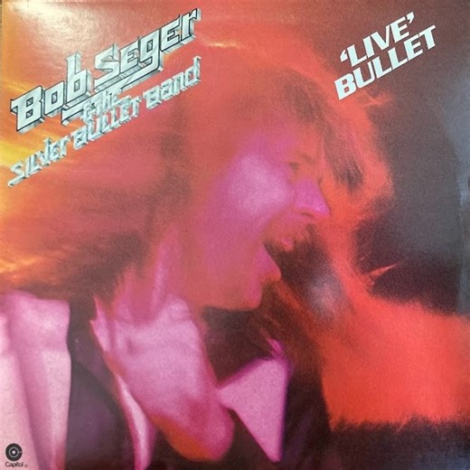 Bob Seger & The Silver Bullet Band - Live Bullet
