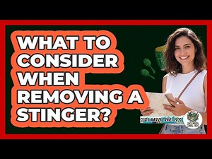 What To Consider When Removing A Stinger?